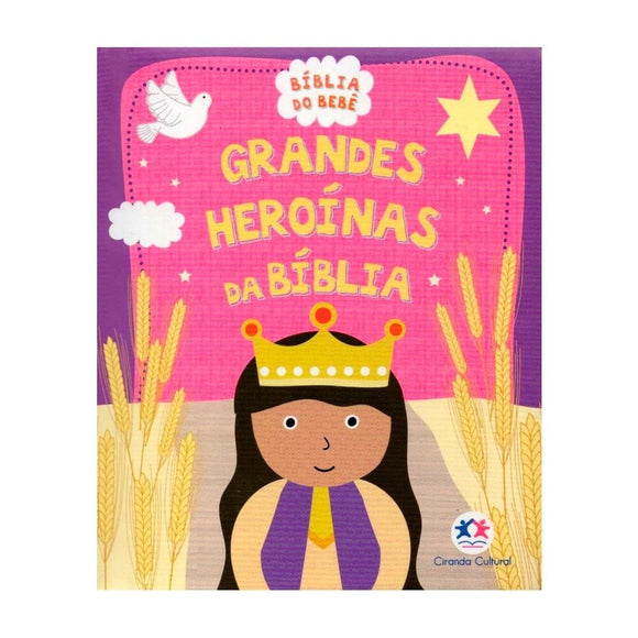 Livro Grandes Heroínas Da Bíblia - Bíblia Do Bebê