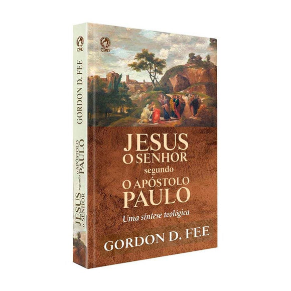 Jesus O Senhor Segundo o Apóstolo Paulo | Gordon D. Fee