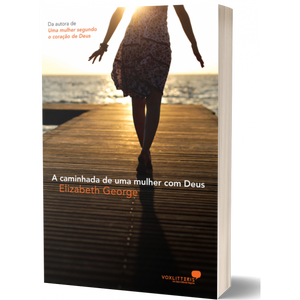 A Caminhada de uma Mulher com Deus | Elizabeth George