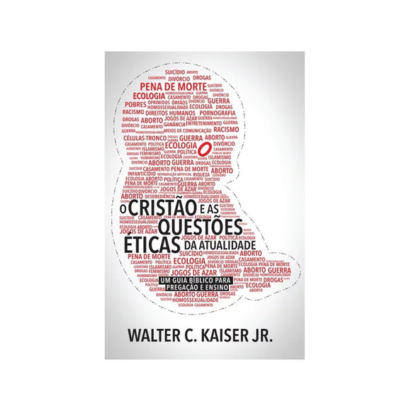 O Cristão e as Questões Éticas da Atualidade | Walter C. Kaiser Jr.