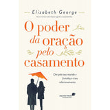 O poder da oração pelo casamento - Elizabeth George