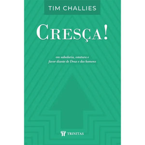 Cresça! | Tim Challies