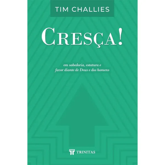 Cresça! | Tim Challies