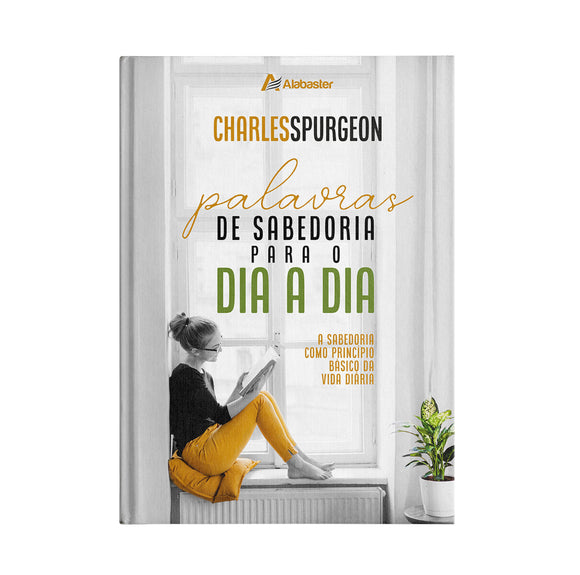 Palavras de Sabedoria para o Dia a Dia | Charles Spurgeon