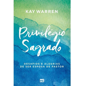 Privilégio Sagrado | Kay Warren