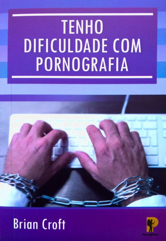 Tenho Dificuldade Com Pornografia | Brian Croft